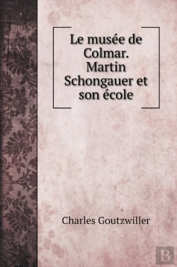 Bertrand.pt - Le Musee De Colmar. Martin Schongauer Et Son Ecole