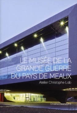 Bertrand.pt - Le Musée De La Grande Guerre Du Pays De Meaux ; Atelier Christophe Lab
