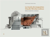 Le Musée De Maquettes Claude-Nicolas Ledoux ; Saline Royale D'Arc-Et-Senans