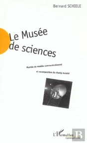 Le Musee De Sciences ; Montee Du Modele Communicationnel Et Recomposition Du Champ Museal