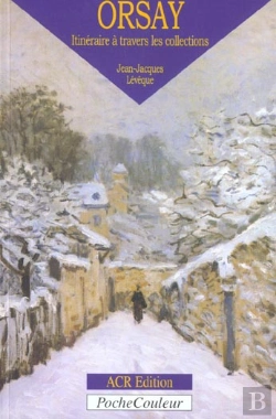 Bertrand.pt - Le Musée D'Orsay ; Itinéraire À Travers Les Collections
