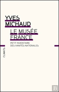 Bertrand.pt - Le Musee France ; Petit Inventaire Des Vanites Nationales