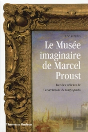 Le Musée Imaginaire De Marcel Proust ; Tous Les Tableaux De 'À La Recherche Du Temps Perdu'