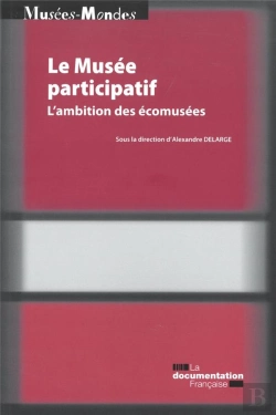 Bertrand.pt - Le Musée Participatif ; L'Utopie Des Écomusées Et Sa Postérité