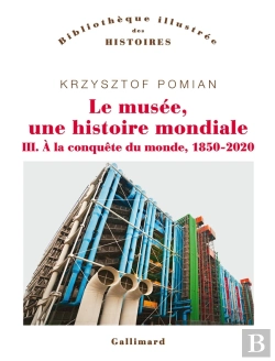 Bertrand.pt - Le Musée, Une Histoire Mondiale Tome 3 : À La Conquête Du Monde, 1850-2020