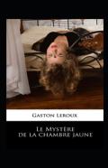 Le Mystere De La Chambre Jaune Annote