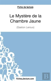 Le Mystère De La Chambre Jaune De Gaston Leroux : Analyse Complète De L'Oeuvre