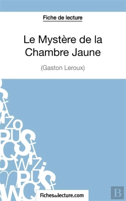 Bertrand.pt - Le Mystère De La Chambre Jaune De Gaston Leroux : Analyse Complète De L'Oeuvre