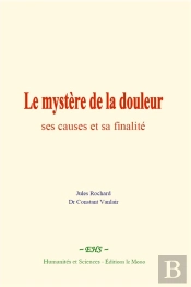 Le Mystere De La Douleur : Ses Causes Et Sa Finalite