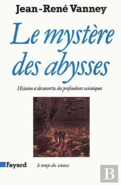 Le Mystère Des Abysses : Histoires Et Découvertes Des Profondeurs Océaniques