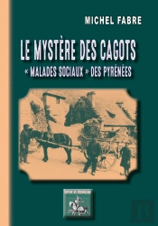 Le Mystère Des Cagots ; 'Malades Sociaux' Des Pyrénées