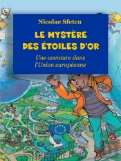 Le Mystere Des Etoiles D'Or - Une Aventure Dans L'Union Europeenne