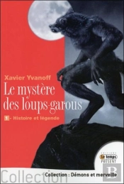 Le Mystere Des Loups-Garous - 1 - Histoire Et Legende