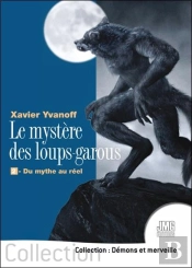 Le Mystère Des Loups-Garous : 2 - Du Mythe Au Réel