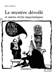 Le Mystère Dévoilé Et Autre Récits Maçonniques