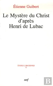 Le Mystère Du Christ D'Après Henri De Lubac