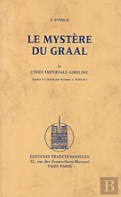 Le Mystere Du Graal Et L'Idee Imperiale Gibeline