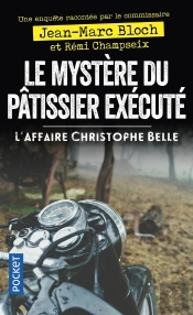 Le Mystère Du Pâtissier Éxécuté : L'Affaire Christophe Belle