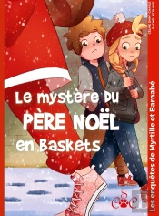 Le Mystère Du Père Noël En Baskets : Les Enquêtes De Myrtille Et Barnabé
