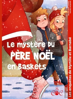 Bertrand.pt - Le Mystère Du Père Noël En Baskets : Les Enquêtes De Myrtille Et Barnabé