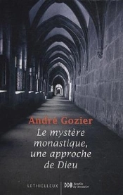 Le Mystère Monastique, Une Approche De Dieu