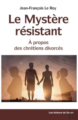 Bertrand.pt - Le Mystère Résistant, À Propos Des Chrétiens Divorcés