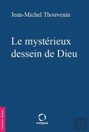 Le Mystérieux Dessein De Dieu