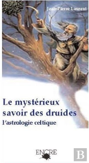 Le Mystérieux Savoir Des Druides ; L'Astrologie Celtique