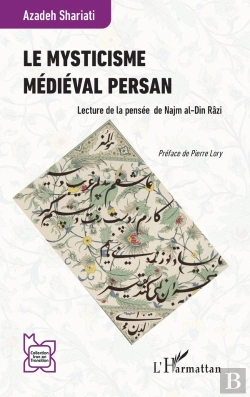 Bertrand.pt - Le Mysticisme Médiéval Persan : Lecture De La Pensée De Najm Al-Din Râzi