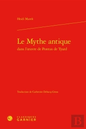 Le Mythe Antique Dans L'Oeuvre De Pontus De Tyard