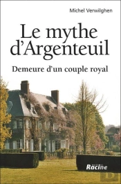 Le Mythe D'Argenteuil ; Demeure D'Un Couple Royal
