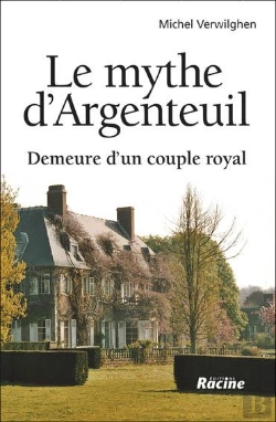 Bertrand.pt - Le Mythe D'Argenteuil ; Demeure D'Un Couple Royal
