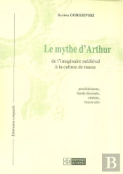 Le Mythe D'Arthur ; De L'Imaginaire Medieval A La Culture De Masse