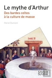 Le Mythe D'Arthur ; Des Bardes Celtes À La Culture De Masse