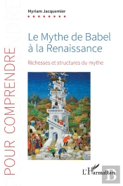 Le Mythe De Babel À La Renaissance : Richesses Et Structures Du Mythe