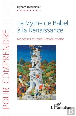 Bertrand.pt - Le Mythe De Babel À La Renaissance : Richesses Et Structures Du Mythe