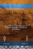 Le Mythe De Constantinople Et L'Opinion Publique En Russie Au Xixe Siecle