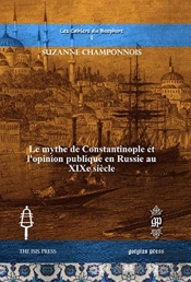 Le Mythe De Constantinople Et L'Opinion Publique En Russie Au Xixe Siecle