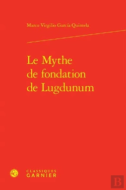 Bertrand.pt - Le Mythe De Fondation De Lugdunum