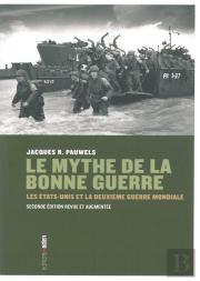Le Mythe De La Bonne Guerre ; Les Etats-Unis Et Le Deuxième Guerre Mondiale