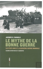 Le Mythe De La Bonne Guerre ; Les Etats-Unis Et Le Deuxième Guerre Mondiale