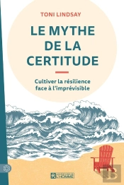 Le Mythe De La Certitude : Cultiver La Résilience Face À L'Imprévisible