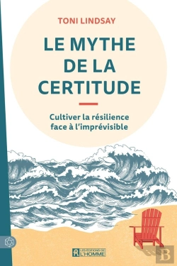 Bertrand.pt - Le Mythe De La Certitude : Cultiver La Résilience Face À L'Imprévisible