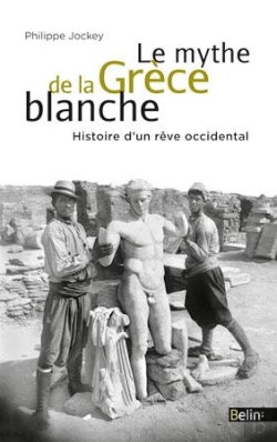 Bertrand.pt - Le Mythe De La Grèce Blanche ; Un Malentendu Historique