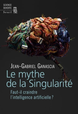 Bertrand.pt - Le Mythe De La Singularité ; Faut-Il Craindre L'Intelligence Artificielle ?