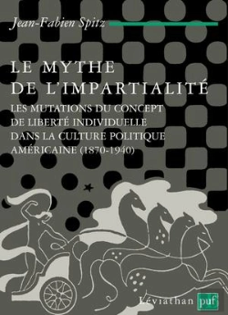 Bertrand.pt - Le Mythe De L'Impartialité ; Les Mutations Du Concept De Liberté Individuelle Dans La Culture Politique Américaine (1870-1940)