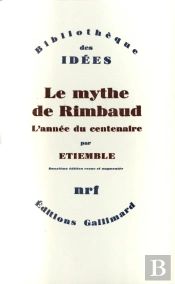 Le Mythe De Rimbaud ; L'Année Du Centenaire