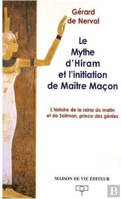 Bertrand.pt - Le Mythe D'Hiram Et L'Initiation De Maître Maçon ; L'Histoire De La Reine Du Matin Et De Soliman, Prince Des Génies