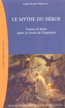 Bertrand.pt - Le Mythe Du Heros ; France Et Italie Apres La Chute De Napoleon