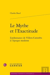 Le Mythe Et L'Exactitude : L'Ordonnance De Villers-Cotterts  L'Poque Moderne